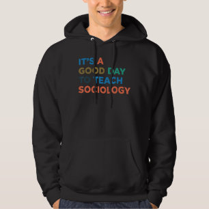 Es ist ein guter Tag, Professor Soziologie zu unte Hoodie