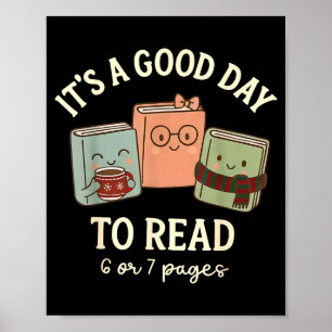 Es ist ein guter Tag, um 6 oder 7 Seiten zu lesen Poster