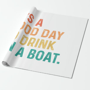 Es ist ein guter Tag, um auf einem Boot zu trinken Geschenkpapier
