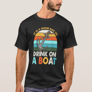 Es ist ein guter Tag, um bei einem Drink auf dem B T-Shirt