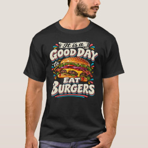Es ist ein guter Tag, um Burger zu essen T-Shirt