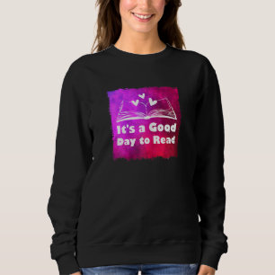 Es ist ein guter Tag, um das Reader-Buch zu lesen Sweatshirt
