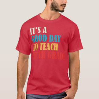 Es ist ein guter Tag, um den fünften Lehrer zu unt T-Shirt