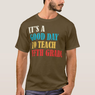 Es ist ein guter Tag, um den fünften Lehrer zu unt T-Shirt