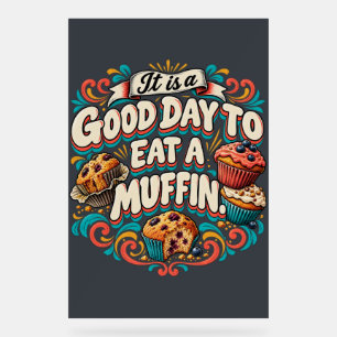 Es ist ein guter Tag, um ein Muffin zu essen Acrylschild