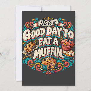 Es ist ein guter Tag, um ein Muffin zu essen Einladung