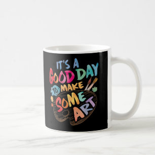 Es ist ein guter Tag, um einen Kunstkünstlerlehrer Kaffeetasse