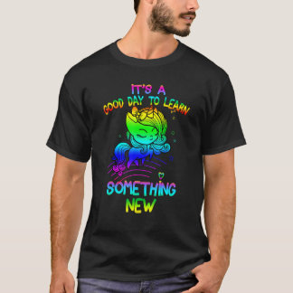 Es ist ein guter Tag, um etwas Neues Einhorn-Tee z T-Shirt