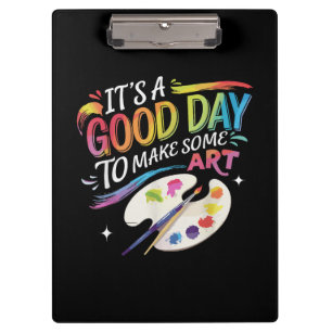 Es ist ein guter Tag, um Kunst zu machen Klemmbrett