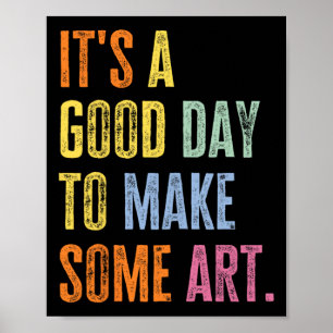 Es ist ein guter Tag, um lustige Kunst zu machen, Poster