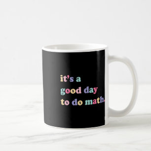 Es ist ein guter Tag, um Mathe für Lehrer auf dem Kaffeetasse