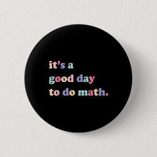 Es ist ein guter Tag, um Mathe für Lehrer Byck zur Button
