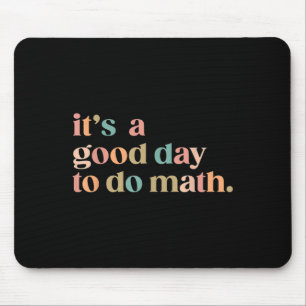 Es ist ein guter Tag, um Mathe wieder zum Lehrer d Mousepad