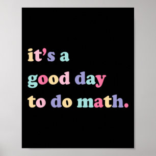 Es ist ein guter Tag, um Mathe zu machen für Lehre Poster