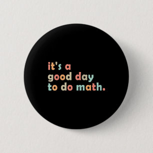Es ist ein guter Tag, um Mathematik zu machen Zurü Button
