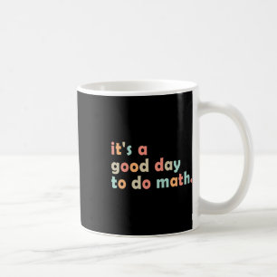 Es ist ein guter Tag, um Mathematik zu machen Zurü Kaffeetasse