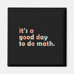 Es ist ein guter Tag, um Mathematik zu machen Zurü Magnet