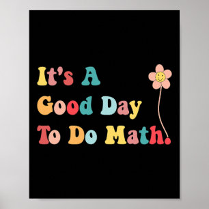 Es ist ein guter Tag, um Mathematiklehrerin Frauen Poster