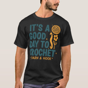 Es ist ein guter Tag, um mit Garn und Häkelnadel z T-Shirt