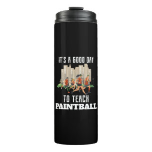 Es ist ein guter Tag, um Paintball zu unterrichten Thermosbecher