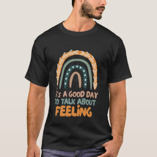 Es ist ein guter Tag, um über Gefühle zu sprechen, T-Shirt