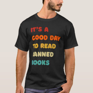 Es ist ein guter Tag, um verbotene Bücher zu lesen T-Shirt