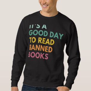 Es ist ein guter Tag, verbotene Bücher zu lesen Sweatshirt