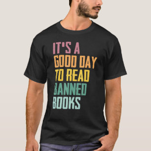 Es ist ein guter Tag, verbotene Bücher zu lesen T-Shirt