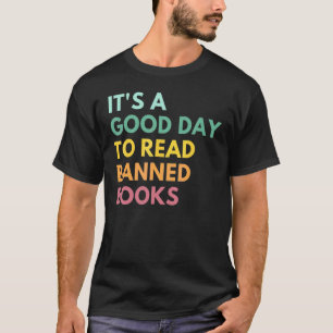 Es ist ein guter Tag, verbotene Bücher zu lesen T-Shirt