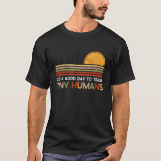 Es ist ein guter Tag, winzige Menschen zu unterric T-Shirt
