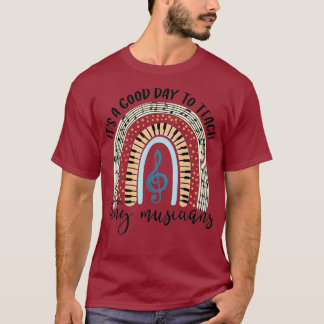 Es ist ein guter Tag, winzige Musiker zu unterrich T-Shirt