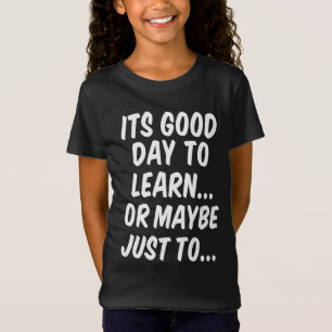 Es ist ein guter Tag zu lernen... oder vielleicht T-Shirt
