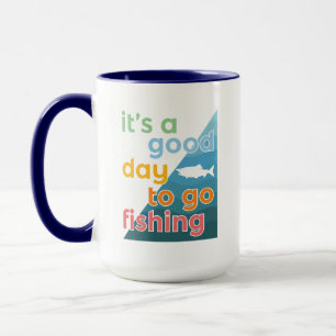 Es ist ein guter Tag zum Angeln Tasse