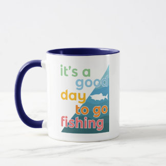Es ist ein guter Tag zum Angeln Tasse