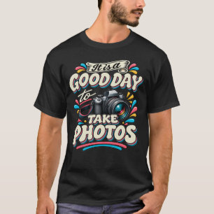 Es ist ein guter Tag zum Fotografieren T-Shirt