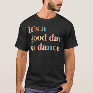 Es Ist Ein Guter Tag Zum Tanzen Lustiger Tanzlehre T-Shirt