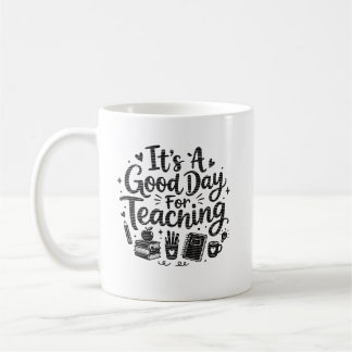 Es ist ein guter Tag zum Unterrichten Kaffeetasse