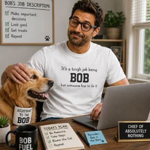 Es ist ein harter Job Bob zu sein T-Shirt