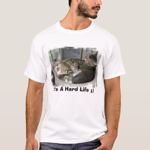 Es ist ein hartes Leben;) T-Shirt
