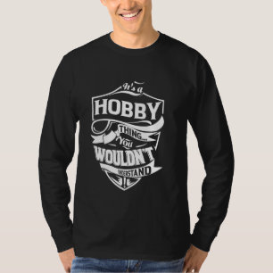 Es ist ein HOBBY-Ding Geschenke T-Shirt