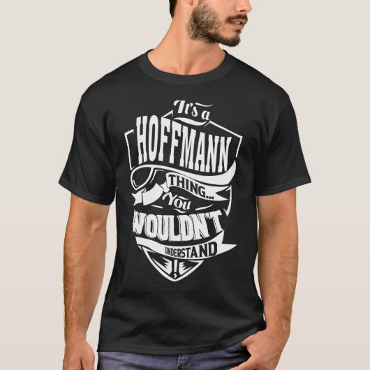 Es ist ein HOFFMANN Sache Geschenke 1 T-Shirt (Vorderseite)