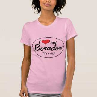 Es ist ein Hund! I Liebe mein Borador T-Shirt
