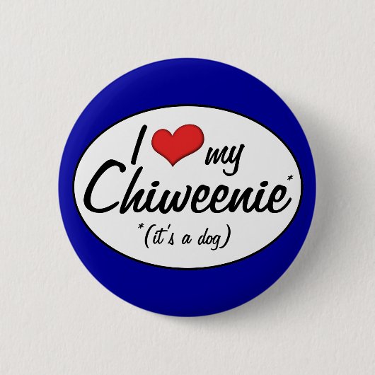 Es ist ein Hund! I Liebe mein Chiweenie Button (Vorderseite)