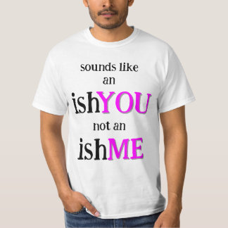 Es ist ein IshYOU T-Shirt