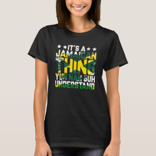Es ist ein jamaikanisches Ding, Yuh Nah Guh verste T-Shirt