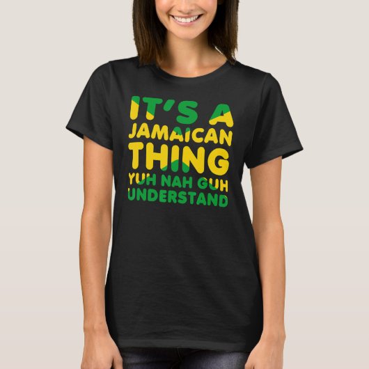 Es ist ein jamaikanisches Ding, Yuh Nah Guh verste T-Shirt (Vorderseite)
