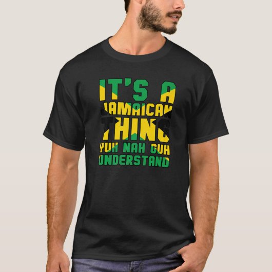 Es ist ein jamaikanisches Ding, Yuh Nah Guh verste T-Shirt (Vorderseite)