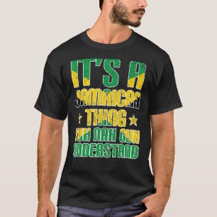 Es ist ein jamaikanisches Ding, Yuh Nah Guh verste T-Shirt