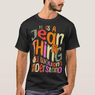 Es ist ein Jean, was Sie verstehen würden Groovy F T-Shirt