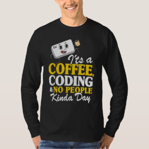 Es ist ein Kaffee-Coding und kein Kindertagesprogr T-Shirt